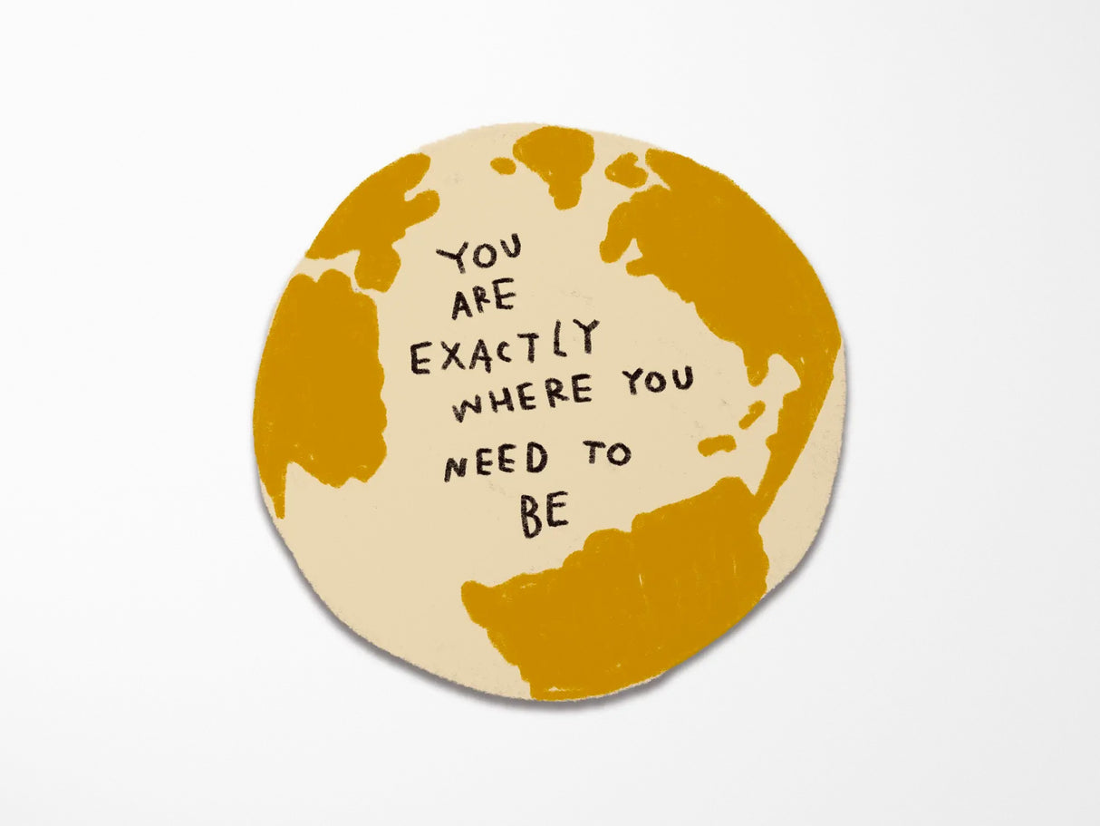 Exactly Where You Need To Be Vinyl Sticker