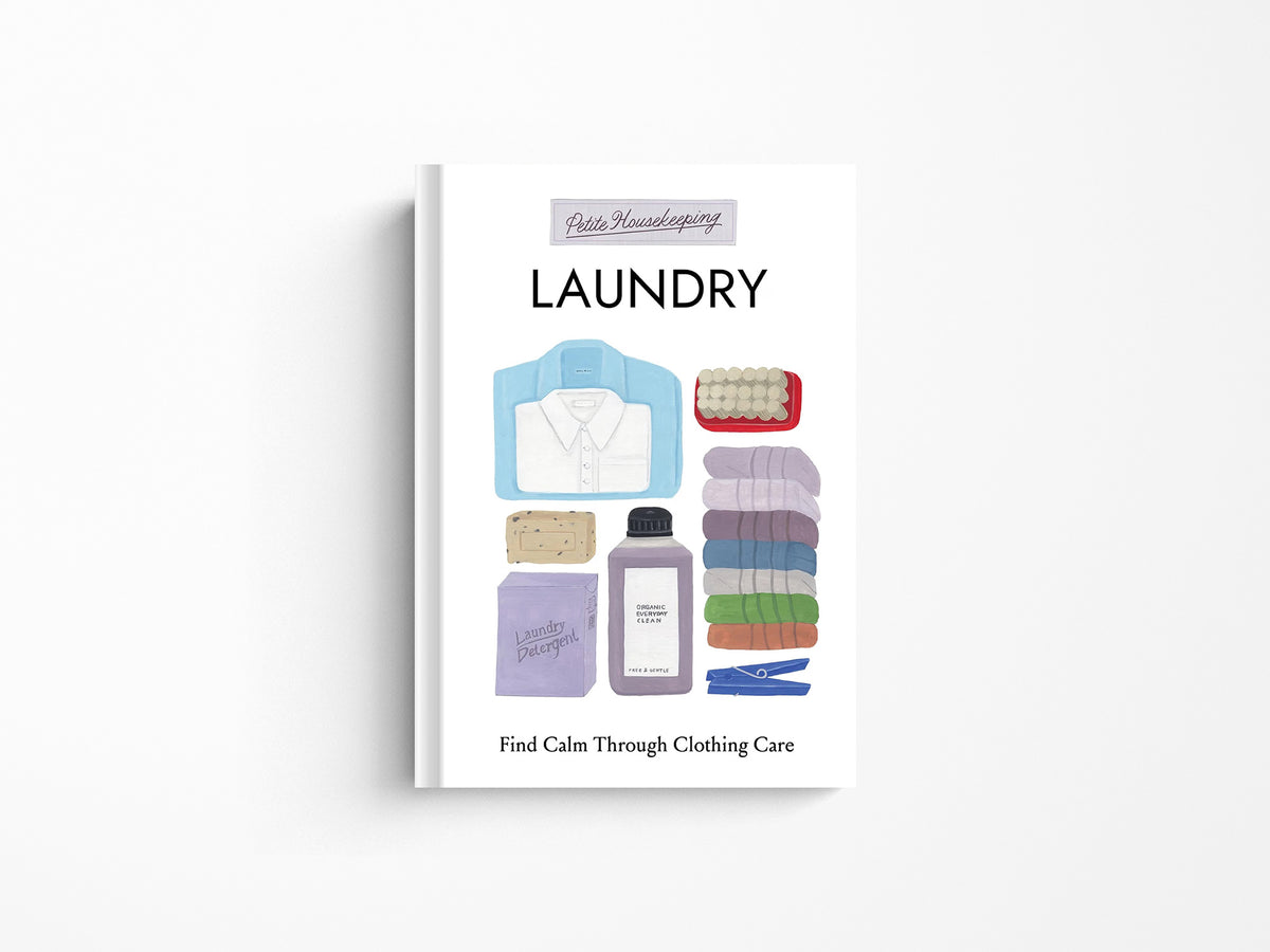 Petite Housekeeping: Laundry: Find Calm Through Clothing Care
