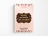More Women in Charge Embroidered Iron On Patch