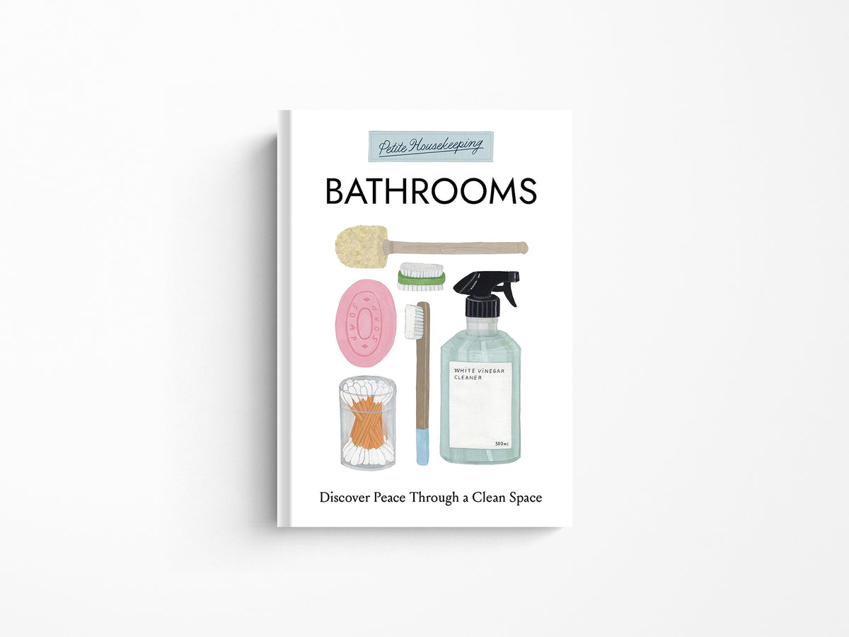 Petite Housekeeping: Bathrooms: Discover Peace Through a Clean Space