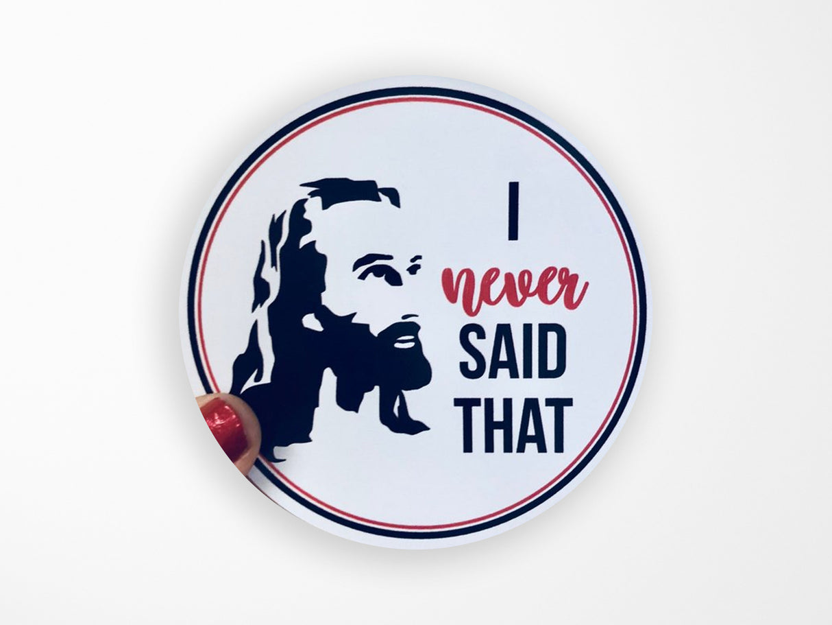 I Never Said That Vinyl Sticker