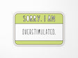 Overstimulated Vinyl Sticker