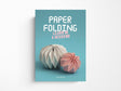 Paper Folding: Learn in a Weekend