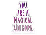 You Are a Magical Unicorn Sticker